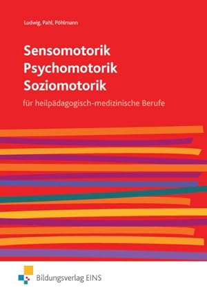 Seller image for Sensomotorik - Psychomotorik - Soziomotorik : fr heilpdagogisch-medizinische Berufe Lehr-/Fachbuch for sale by AHA-BUCH GmbH