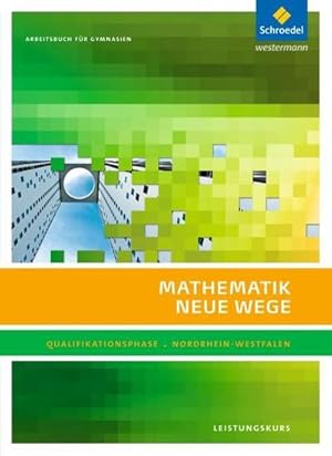 Image du vendeur pour Mathematik Neue Wege. Qualifikationsphase Leistungskurs: Arbeitsbuch. Sekundarstufe 2. Nordrhein-Westfalen : Ausgabe 2014 mis en vente par AHA-BUCH GmbH