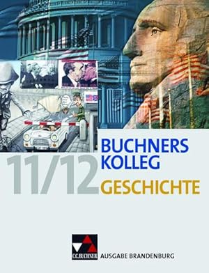 Seller image for Buchners Kolleg Geschichte Ausgabe Brandenburg : Fr die Jahrgangsstufen 11/12. Unterrichtswerk fr die gymnasiale Oberstufe for sale by AHA-BUCH GmbH