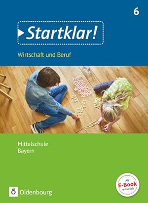 Seller image for Startklar! (Oldenbourg) 6. Jahrgangsstufe - Wirtschaft und Beruf - Mittelschule Bayern - Schlerbuch for sale by AHA-BUCH GmbH