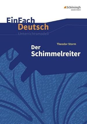 Image du vendeur pour Der Schimmelreiter: EinFach Deutsch Unterrichtsmodelle : Klassen 8 - 10 mis en vente par AHA-BUCH GmbH