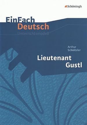 Seller image for Lieutenant Gustl. EinFach Deutsch Unterrichtsmodelle : Gymnasiale Oberstufe for sale by AHA-BUCH GmbH