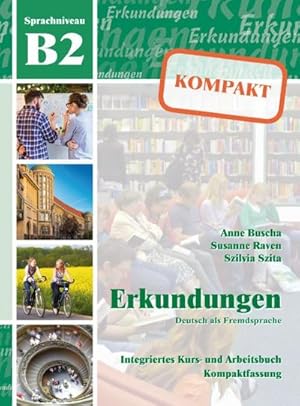 Immagine del venditore per Erkundungen Deutsch als Fremdsprache KOMPAKT B2 : Integriertes Kurs- und Arbeitsbuch venduto da AHA-BUCH GmbH