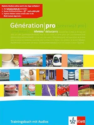 Seller image for Gnration pro. - Niveau dbutants. Trainingsbuch : Franzsisch fr berufsbildende Schulen und sptbeginnende Fremdsprache / Trainingsbuch mit Audio-CD for sale by AHA-BUCH GmbH