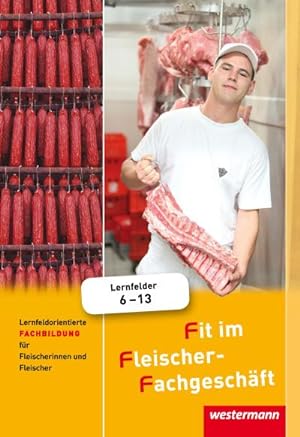 Seller image for Fit im Fleischer-Fachgeschft. Schlerband : Lernfeldorientierte Fachbildung fr Fleischerinnen und Fleischer for sale by AHA-BUCH GmbH