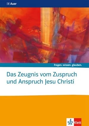 Seller image for Das Zeugnis vom Zuspruch und Anspruch Jesu Christi : Themenheft Sekundarstufe II for sale by AHA-BUCH GmbH