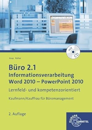 Bild des Verkufers fr Bro 2.1 - Informationsverarbeitung, Word 2010 - PowerPoint 2010, m. CD-ROM : Lernfeld- und kompetenzorientiert. Kaufmann/Kauffrau fr Bromanagement zum Verkauf von AHA-BUCH GmbH