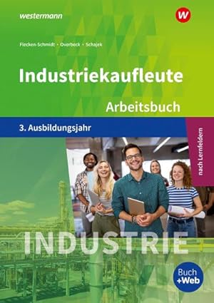 Bild des Verkufers fr Industriekaufleute 3. Arbeitsbuch. 3. Ausbildungsjahr : Ausgabe nach Ausbildungsjahren und Lernfeldern zum Verkauf von AHA-BUCH GmbH
