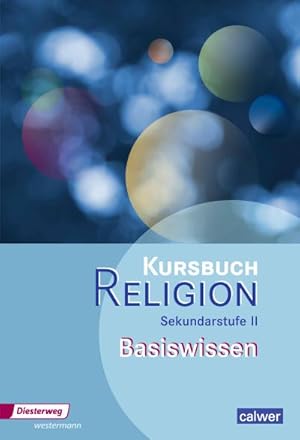 Image du vendeur pour Kursbuch Religion Oberstufe. Basiswissen : Sekundarstufe 2 - Ausgabe 2014 mis en vente par AHA-BUCH GmbH