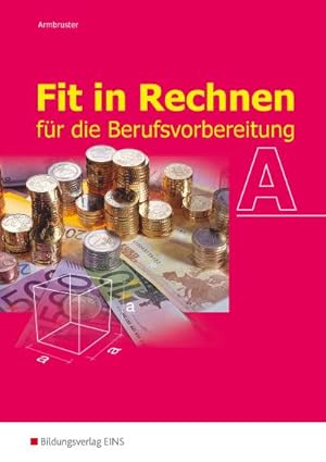 Bild des Verkufers fr Fit in Rechnen fr die Berufsvorbereitung : Schulbuch A zum Verkauf von AHA-BUCH GmbH