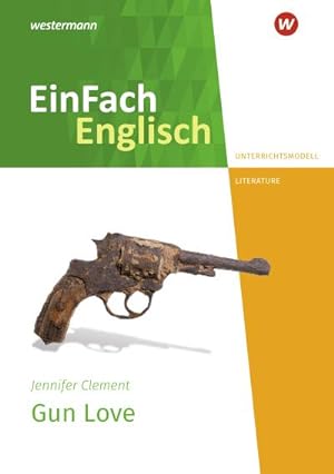 Imagen del vendedor de EinFach Englisch New Edition Unterrichtsmodelle : Jennifer Clement: Gun Love a la venta por AHA-BUCH GmbH