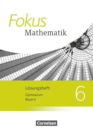 Bild des Verkufers fr Fokus Mathematik 6. Jahrgangsstufe - Bayern - Lsungen zum Schlerbuch zum Verkauf von AHA-BUCH GmbH