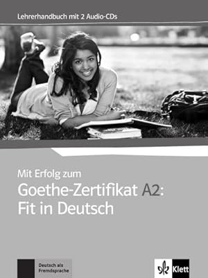 Immagine del venditore per Mit Erfolg zum Goethe-Zertifikat A2: Fit in Deutsch. Lehrerhandbuch + 2 Audio-CDs venduto da AHA-BUCH GmbH