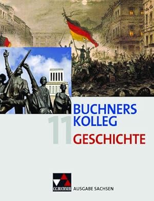 Imagen del vendedor de Buchners Kolleg Geschichte Ausgabe Sachsen : Fr die Jahrgangsstufen 11/12. Unterrichtswerk fr die gymnasiale Oberstufe a la venta por AHA-BUCH GmbH