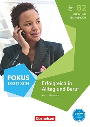Seller image for Fokus Deutsch B2. Erfolgreich im Alltag und im Beruf : Erfolgreich in Alltag und Beruf - Kurs- und bungsbuch - Inkl. E-Book und PagePlayer-App for sale by AHA-BUCH GmbH