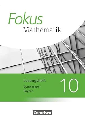 Bild des Verkufers fr Fokus Mathematik 10. Jahrgangsstufe - Bayern - Lsungen zum Schlerbuch zum Verkauf von AHA-BUCH GmbH