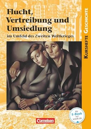 Seller image for Kurshefte Geschichte: Flucht, Vertreibung und Umsiedlung im Umfeld des Zweiten Weltkrieges : Schlerbuch for sale by AHA-BUCH GmbH