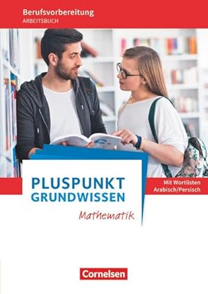 Bild des Verkufers fr Pluspunkt - Grundwissen Mathematik - Allgemeine Ausgabe. Arbeitsbuch mit Einleger Wortlisten Arabisch/Persisch zum Verkauf von AHA-BUCH GmbH