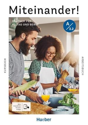 Imagen del vendedor de Miteinander! Deutsch fr Alltag und Beruf A2.2. Kurs- und Arbeitsbuch plus interaktive Version : Deutsch als Zweitsprache a la venta por AHA-BUCH GmbH