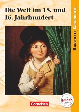 Bild des Verkufers fr Kurshefte Geschichte. Die Welt im 15. und 16. Jahrhundert : Schlerbuch zum Verkauf von AHA-BUCH GmbH