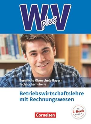 Image du vendeur pour W PLUS V - BWR - FOS/BOS Bayern Jahrgangsstufe 11/12 - Betriebswirtschaftslehre mit Rechnungswesen : Wirtschaft fr Fachoberschulen und Hhere Berufsfachschule. Fachkunde mis en vente par AHA-BUCH GmbH