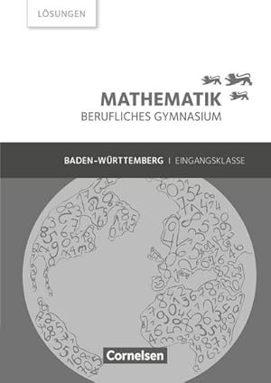 Image du vendeur pour Mathematik Berufliches Gymnasium. Eingangsklasse Baden-Wrttemberg - Lsungen zum Schlerbuch : Lsungen zum Schlerbuch mis en vente par AHA-BUCH GmbH