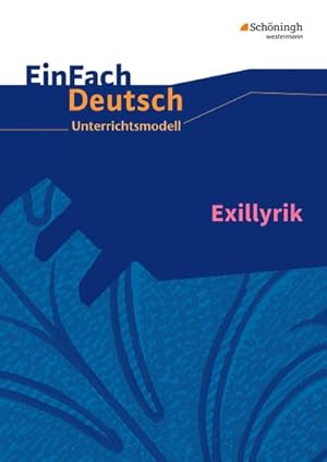 Bild des Verkufers fr Exillyrik. EinFach Deutsch Unterrichtsmodelle : Gymnasiale Oberstufe zum Verkauf von AHA-BUCH GmbH