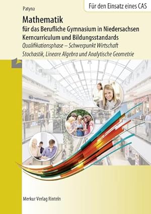 Bild des Verkufers fr Mathematik fr das Berufliche Gymnasium in Niedersachsen : Kerncurriculum und Bildungsstandards - Qualifikationsphase Schwerpunkt Wirtschaft - Stochastik, Lineare Algebra und Analytische Geometrie zum Verkauf von AHA-BUCH GmbH