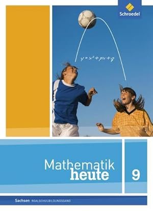 Bild des Verkufers fr Mathematik heute 9. Schlerband. Realschulbildungsgang. Sachsen zum Verkauf von AHA-BUCH GmbH