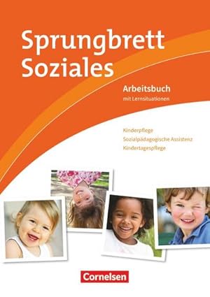 Image du vendeur pour Sprungbrett Soziales. Kinderpflege, Sozialpdagogische Assistenz : Arbeitsbuch mit Lernsituationen mis en vente par AHA-BUCH GmbH