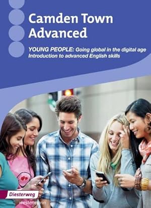 Imagen del vendedor de Camden Town Advanced : Young people: Going global in the digital age: Introduction to advanced English skills a la venta por AHA-BUCH GmbH