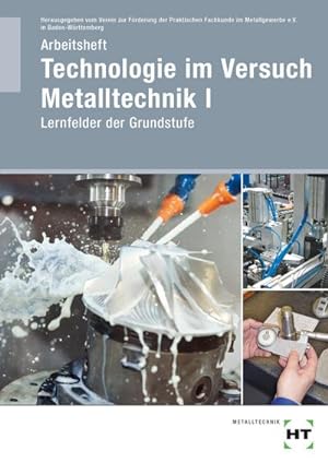 Seller image for Arbeitsheft Technologie im Versuch Metalltechnik 1 : Lernfelder der Grundstufe for sale by AHA-BUCH GmbH