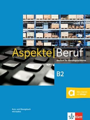 Seller image for Aspekte Beruf B2. Kurs- und bungsbuch mit Audios : Deutsch fr Berufssprachkurse for sale by AHA-BUCH GmbH