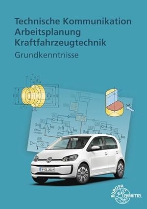 Image du vendeur pour Technische Kommunikation, Arbeitsplanung, Kraftfahrzeugtechnik, Grundkenntnisse mis en vente par AHA-BUCH GmbH