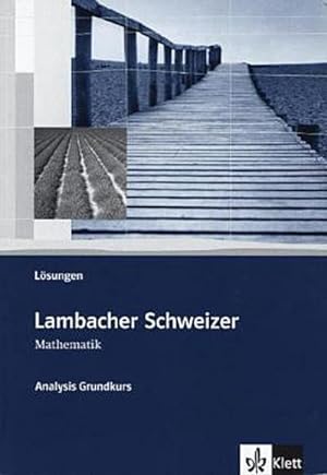 Bild des Verkufers fr Lambacher-Schweizer. Sekundarstufe II. Analysis Grundkurs Lsungen : Lsungen zum Verkauf von AHA-BUCH GmbH