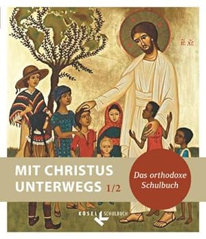 Imagen del vendedor de Mit Christus unterwegs 1/2 : Das orthodoxe Schulbuch a la venta por AHA-BUCH GmbH