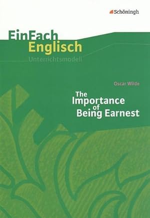 Bild des Verkufers fr The Importance of Being Earnest. EinFach Englisch Unterrichtsmodelle zum Verkauf von AHA-BUCH GmbH
