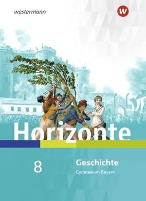 Imagen del vendedor de Horizonte 8. Schlerband. Geschichte fr Gymnasien. Bayern : Ausgabe 2018 a la venta por AHA-BUCH GmbH