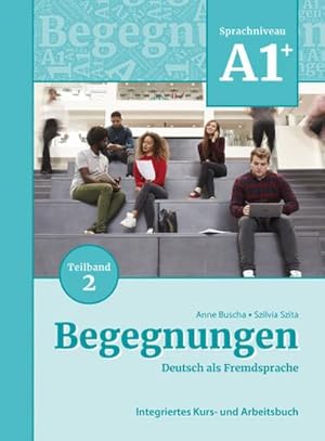 Bild des Verkufers fr Begegnungen Deutsch als Fremdsprache A1+, Teilband 2: Integriertes Kurs- und Arbeitsbuch zum Verkauf von AHA-BUCH GmbH