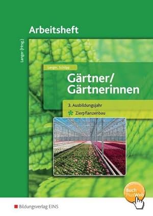 Bild des Verkufers fr Grtner / Grtnerinnen. 3. Ausbildungsjahr Zierpflanzenbau: Arbeitsheft zum Verkauf von AHA-BUCH GmbH