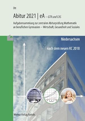 Bild des Verkufers fr Mathematik Abitur 2021 - eA - GTR und CAS - Niedersachsen : Aufgabensammlung zur zentralen Abiturprfung Mathematik an beruflichen Gymnasien nach dem neuen KC 2018 zum Verkauf von AHA-BUCH GmbH