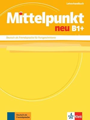 Seller image for Mittelpunkt / Lehrerhandbuch B1+ : Deutsch als Fremdsprache fr Fortgeschrittene for sale by AHA-BUCH GmbH