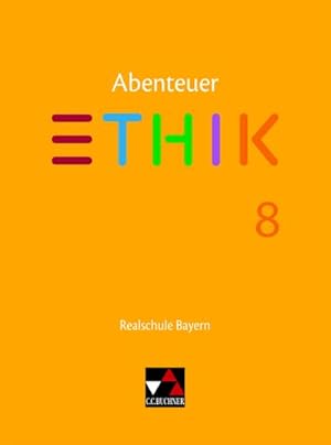 Bild des Verkufers fr Abenteuer Ethik 8 Lehrbuch Realschule Bayern : Unterrichtswerk fr Ethik an Realschulen zum Verkauf von AHA-BUCH GmbH