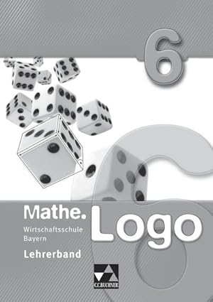 Seller image for Mathe.Logo 6 Lehrerband Wirtschaftsschule Bayern for sale by AHA-BUCH GmbH
