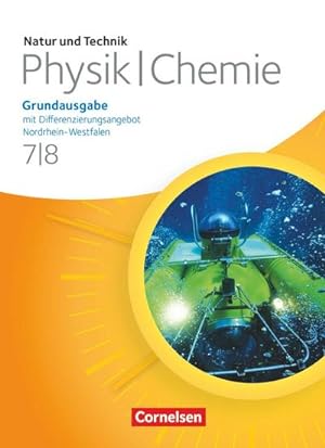 Seller image for Natur und Technik - Physik/Chemie 7./8. Schuljahr. Schlerbuch. Grundausgabe mit Differenzierungsangebot Nordrhein-Westfalen for sale by AHA-BUCH GmbH