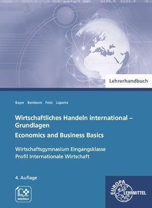 Bild des Verkufers fr Wirtschaftliches Handeln international - Grundlagen, Lehrerhandbuch zum Verkauf von AHA-BUCH GmbH