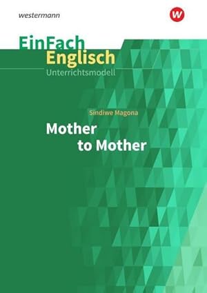 Immagine del venditore per EinFach Englisch Unterrichtsmodelle Sindiwe Magona: Mother to Mother : Unterrichtsmodelle fr die Schulpraxis venduto da AHA-BUCH GmbH