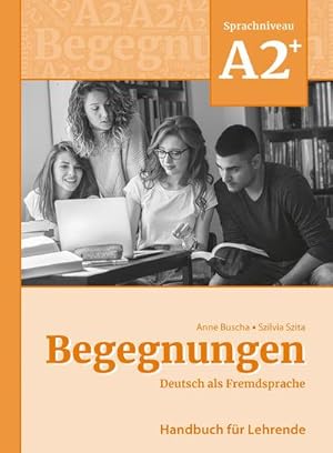Bild des Verkufers fr Begegnungen Deutsch als Fremdsprache A2+: Handbuch fr Lehrende zum Verkauf von AHA-BUCH GmbH