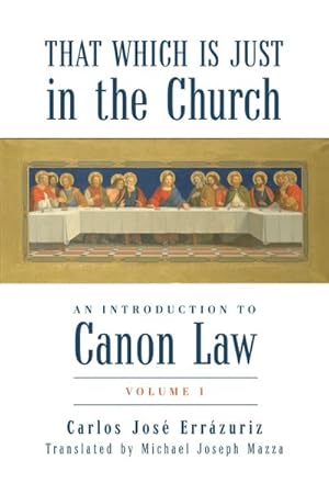 Imagen del vendedor de That Which Is Just in the Church : An Introduction to Canon Law a la venta por GreatBookPricesUK