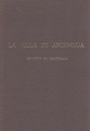 Imagen del vendedor de La Villa de Arceniega Descripcin histrica sacada de documentos inditos. Contiene noticias interesantes de los Seores de Ayala y del Santuario de Nuestra Seora de la Encina. a la venta por Librera Astarloa